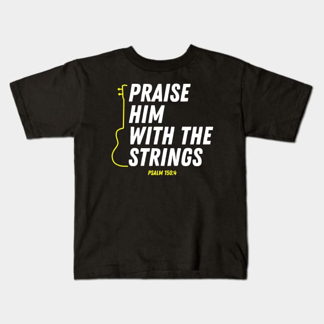 Psalm 150:4 Praise Him With The Strings Bible Verse Christian Quote Kids T-Shirt by Art-Jiyuu